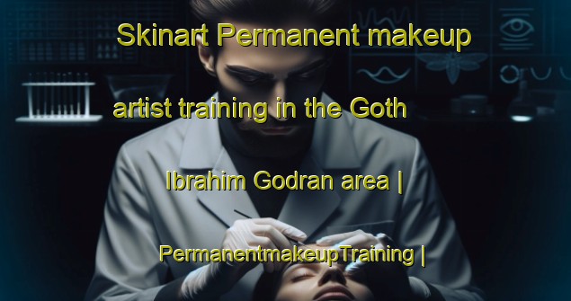 Skinart Permanent makeup artist training in the Goth Ibrahim Godran area | PermanentmakeupTraining | PermanentmakeupClasses | SkinartTraining-Pakistan